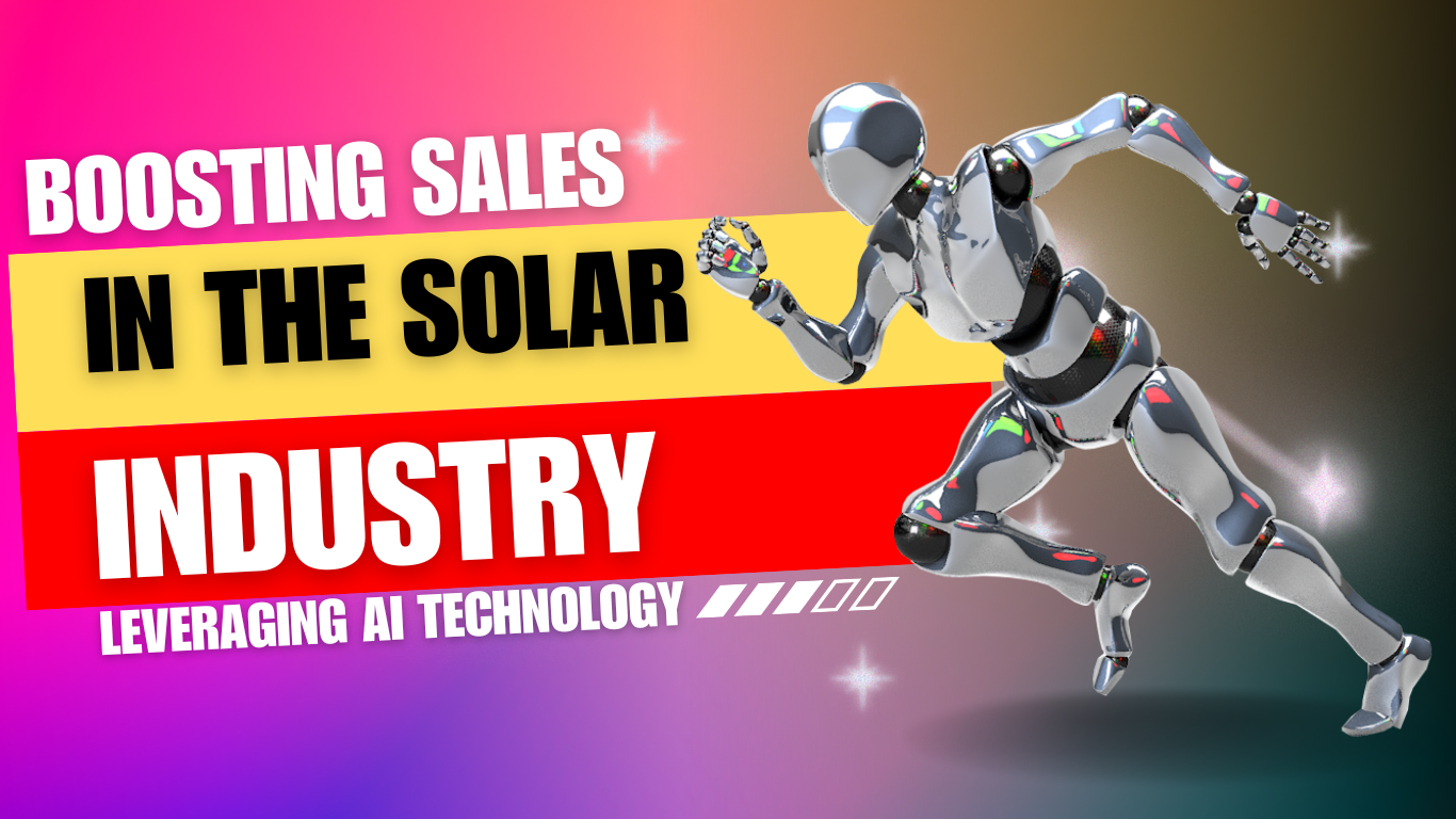 Boosting Sales in the Solar Industry: Leveraging AI Technology